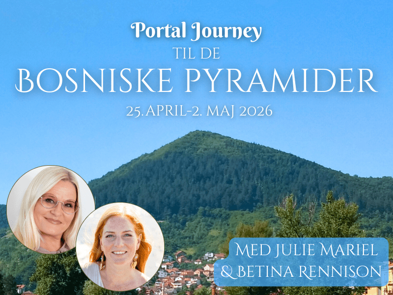 portal journey til de bosniske pyramider april-maj 2026 med julie mariel og betina rennison
